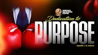 How to be dedicated in fulfilling Purpose - Apostle JB Adams