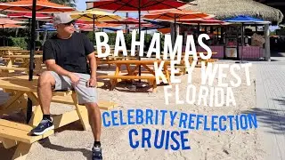 CELEBRITY REFLECTION | NASSAU,BIMINI,COCOCAY, FREEPORT GRAND BAHAMAS ,KEYWEST  FLORIDA CRUISE