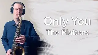 The Platters - Only You (Saxophone cover by Melodic Sax)