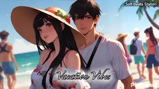 Soft Beats Station || Waves & Chill: Lo-Fi for Vacation Vibes 3