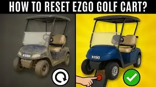 How to Reset an EZGO Golf Cart: Step-by-Step Guide 2025