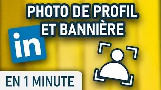 Comment ajouter une photo de profil et une banni&egrave;re sur votre compte LinkedIn ?