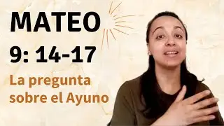Mateo 9: 14-17 (La pregunta sobre el Ayuno) explicación - Kateryna Karreras