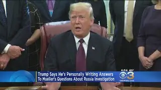 Trump Says He's Personally Answering Mueller's Questions About Russia Investigation