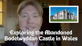 An Exclusive Exploration of the Abandoned Bodelwyddan Castle in Wales