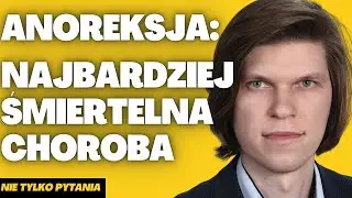 Anoreksja - najbardziej śmiertelna choroba psychiczna. Wywiad z psychiatrą Michałem Haponem