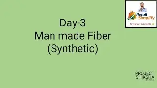 Day 3- Man made fiber (Synthetic)