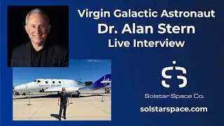 Virgin Galactic Astronaut, Dr. Alan Stern, Live Solstar Space Interview