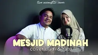 MESJID MADINAH - COVER BUDI & RATU ( live accoustic version)
