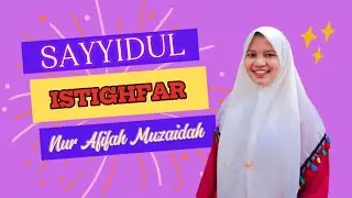 SAYYIDUL ISTIGHFAR (Allahumma Anta Robbi) || NU - Afifah