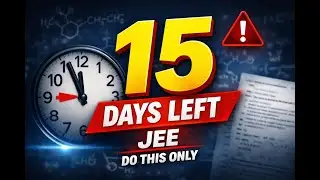 Стратегия подготовки к экзамену JEE по химии за последние 15 дней | Что изучать, а что пропускать...