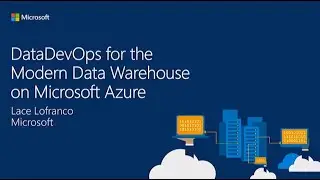 DataDevOps for the Modern Data Warehouse on Microsoft Azure - Lace Lofranco