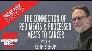 The Connection Of Red Meats & Processed Meats To Cancer | Keith Bishop & Jeff Lopes