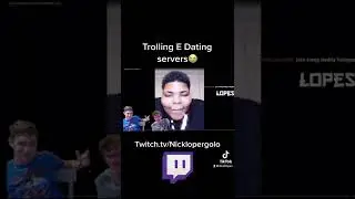 Trolling E dating servers on twitch😭