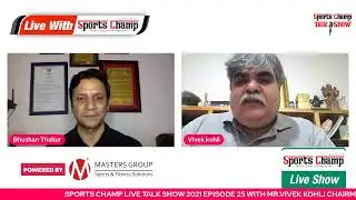 SPORTS CHAMP LIVE TALK SHOW - JOURNEY OF SPORTS LEGENDS WITH MR.VIVEK KOHLI