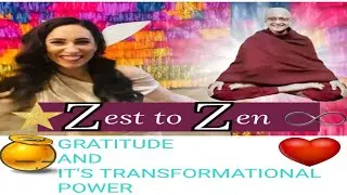 GRATITUDE AND IT'S TRANSFORMATIONAL POWER | Zest to Zen Podcast