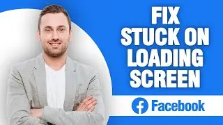 How To Fix Facebook App Stuck On Loading Screen | Quick Solution