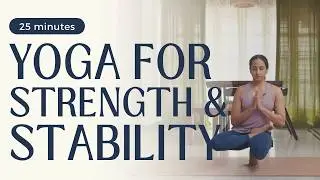 Level Up Your Practice: Yoga for Strength & Stability (Beginner- Intermediate)