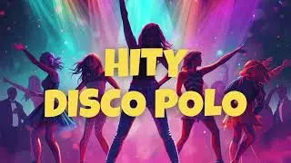 Hity Disco Polo💥 Najlepsza Impreza, Dom&oacute;wka Disco Polo ‼🔥 Same Nowości Disco Polo 💃🕺