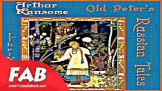 Old Peter's Russian Tales Full Audiobook by Arthur RANSOME by Children's Fiction, Myths, Legends