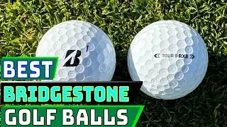 Bridgestone Golf Balls: A Comprehensive Review of the Best Models