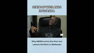 WHY NEMA EVICTS THE POOR BUT LEAVES THE RICH IN WETLANDS.
