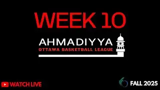 FALL 2025 - WEEK 10 REGULAR SEASON : Ahmadiyya Basketball League Ottawa