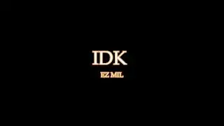 IDK - Ez Mil (Lyrics Cover)
