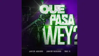 QUE PASA WEY