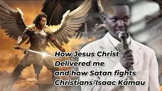 Isaac Kamau Full Testimony of Satanic Kingdom and Deliverance.