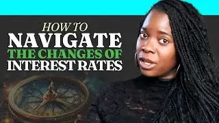 How to Navigate the Changes of Interest Rates