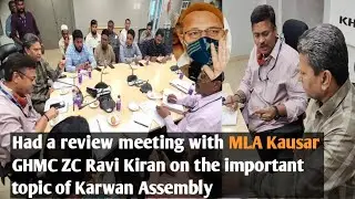 Had a review meeting with MLA Kausar GHMC ZC Ravi Kiran on the important topic of Karwan Assembly