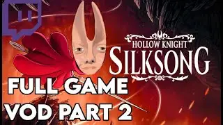 Hollow Knight: Silksong | Full Game VOD Part 2