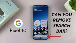 Google Pixel 10 / 10 Pro: Can You Remove Google Search Bar From Home Screen ?