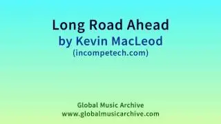 Long Road Ahead by Kevin MacLeod 1 HOUR
