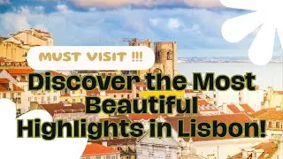 Lisbon: Hidden Views & Top Highlights