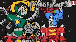 Transformers Earth Universe epis&oacute;dio 1:A vinda para terra 1 remake