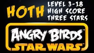 Hoth Level 3-18 :: Angry Birds Star Wars :: 3 Stars :: High Score