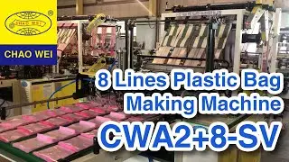 Double Layers 8 Lines Plastic Bag Making Machine | CHAO WEI: CWA2+8-800-SV / CWA2+8-1000-SV