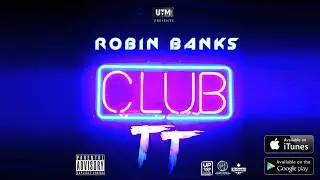 ROBIN BANKS - Club TT (Official Audio)
