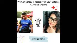 Women Safety & necessity of Self- Defense- ft. Anand Sharma