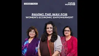Gender Talks [Episode 04]: Paving the way for Women&rsquo;s Economic Empowerment