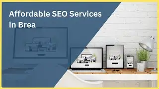 Affordable SEO Services Agency in Brea | Boost Your Website Rankings on a Budget
