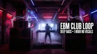 Dark EBM Club Loop 🔥 Deep Bass | No Vocals | 1 Hour Techno | DAG PRODUCTION