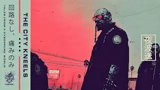 THE CITY KNEELS - DARK CYBER SYNTHWAVE | SCI-FI CHILLWAVE