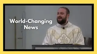 Christmas Catholic Mass Homily / Fr. Scott Bailey
