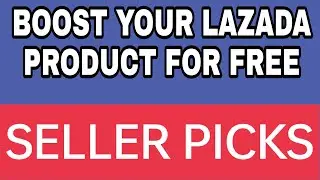 FREE PRODUCT BOOSTING ON LAZADA USING SELLER PICKS TOOL | LAZADA SELLER TUTORIAL