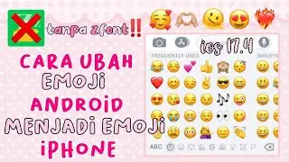 CARA MENGUBAH EMOJI ANDROID MENJADI EMOJI IOS IPHONE 17.4 || BISA UNTUK SEMUA ANDROID ✨