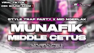 DJ MUNAFIK MIDDLE CETUS || STYLE TRAP PARTY X MID NGEPLAK | PL REVOLUTION