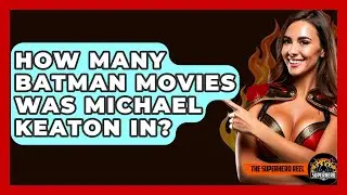 How Many Batman Movies Was Michael Keaton In? - The Superhero Reel